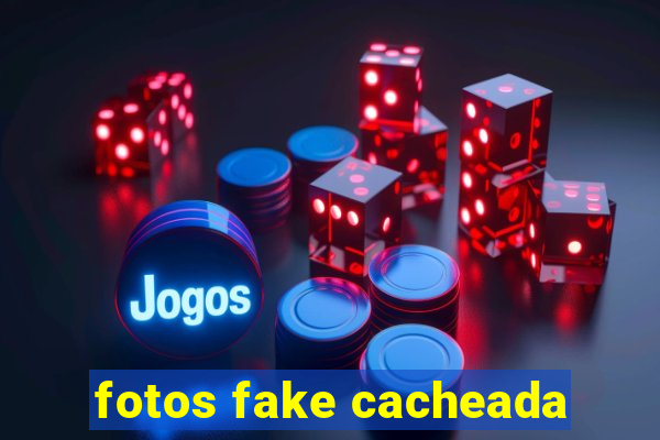 fotos fake cacheada